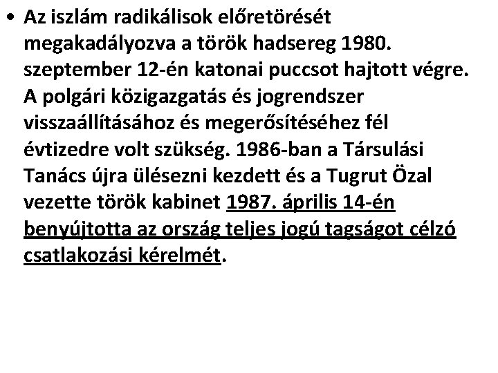  • Az iszlám radikálisok előretörését megakadályozva a török hadsereg 1980. szeptember 12 -én