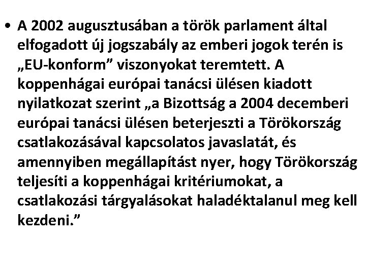  • A 2002 augusztusában a török parlament által elfogadott új jogszabály az emberi