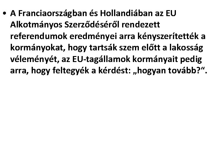  • A Franciaországban és Hollandiában az EU Alkotmányos Szerződéséről rendezett referendumok eredményei arra