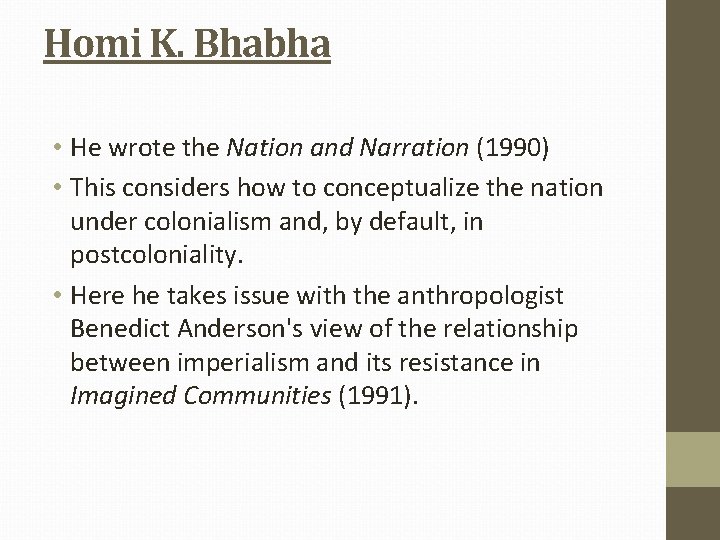 Homi K. Bhabha • He wrote the Nation and Narration (1990) • This considers