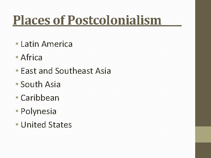 Places of Postcolonialism • Latin America • Africa • East and Southeast Asia •