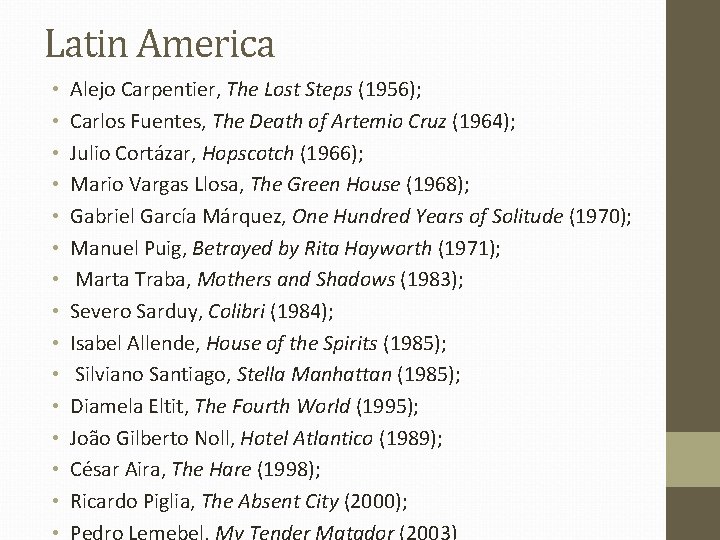 Latin America • • • • Alejo Carpentier, The Lost Steps (1956); Carlos Fuentes,