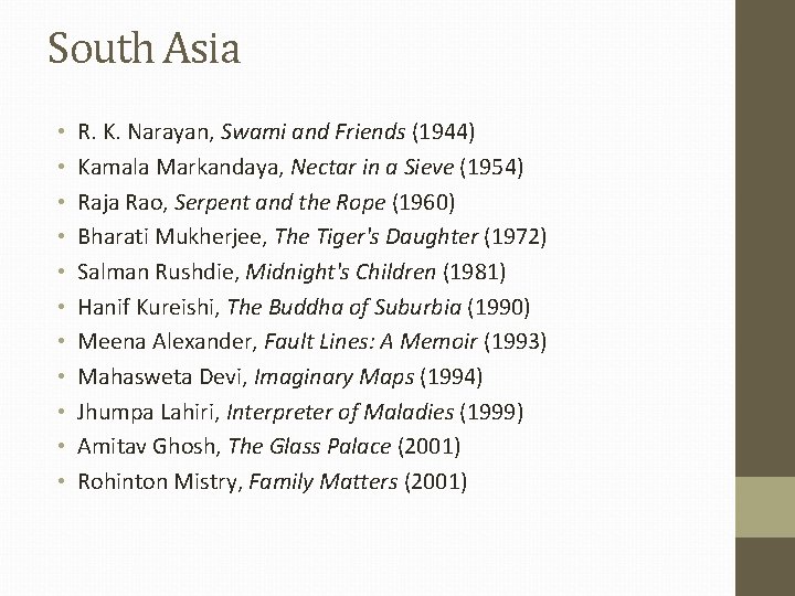 South Asia • • • R. K. Narayan, Swami and Friends (1944) Kamala Markandaya,