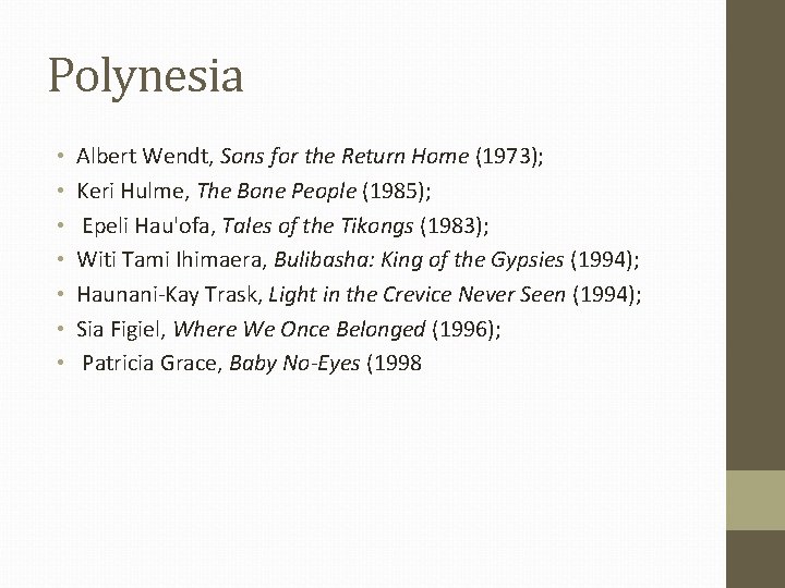 Polynesia • • Albert Wendt, Sons for the Return Home (1973); Keri Hulme, The