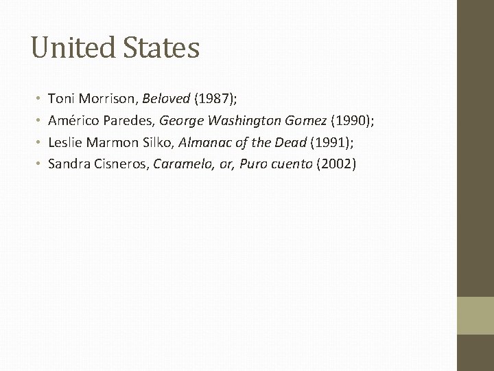 United States • • Toni Morrison, Beloved (1987); Américo Paredes, George Washington Gomez (1990);