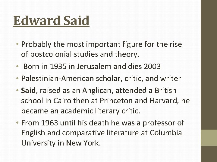 Edward Said • Probably the most important figure for the rise of postcolonial studies