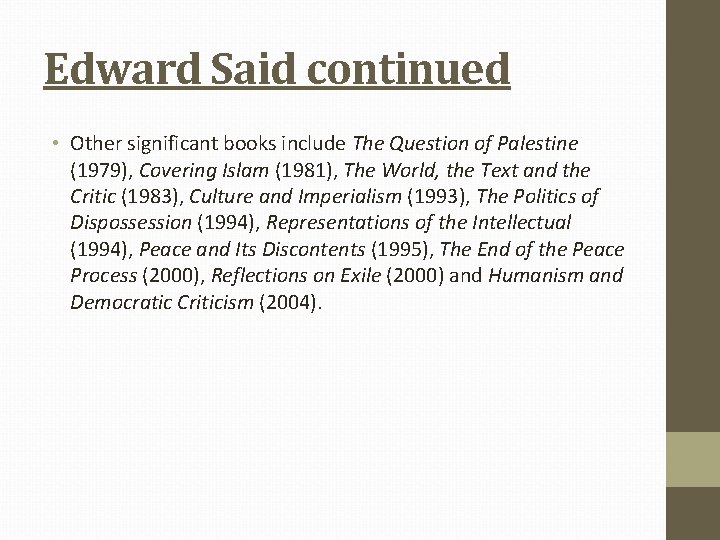 Edward Said continued • Other significant books include The Question of Palestine (1979), Covering