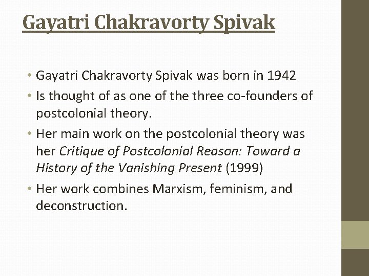 Gayatri Chakravorty Spivak • Gayatri Chakravorty Spivak was born in 1942 • Is thought