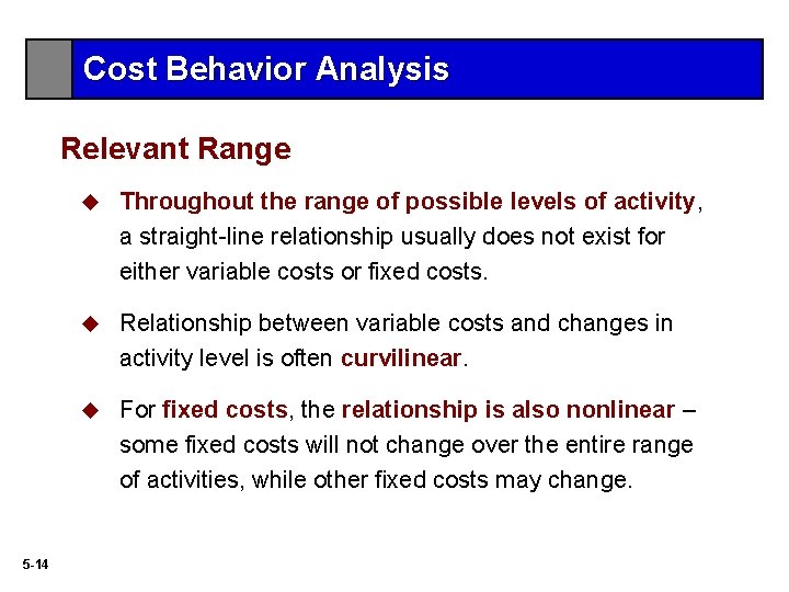 Cost Behavior Analysis Relevant Range 5 -14 u Throughout the range of possible levels