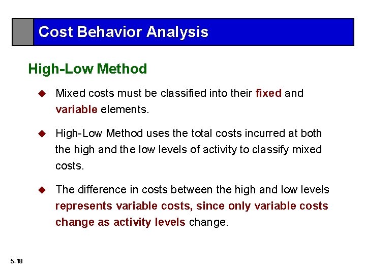Cost Behavior Analysis High-Low Method 5 -18 u Mixed costs must be classified into