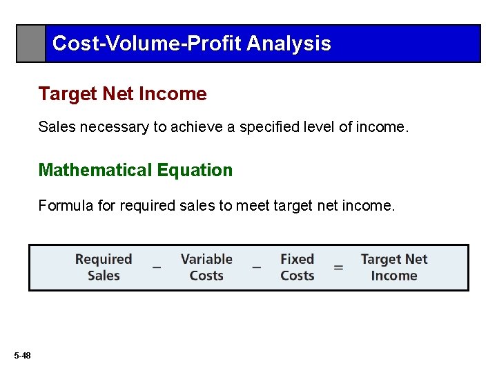 Cost-Volume-Profit Analysis Target Net Income Sales necessary to achieve a specified level of income.