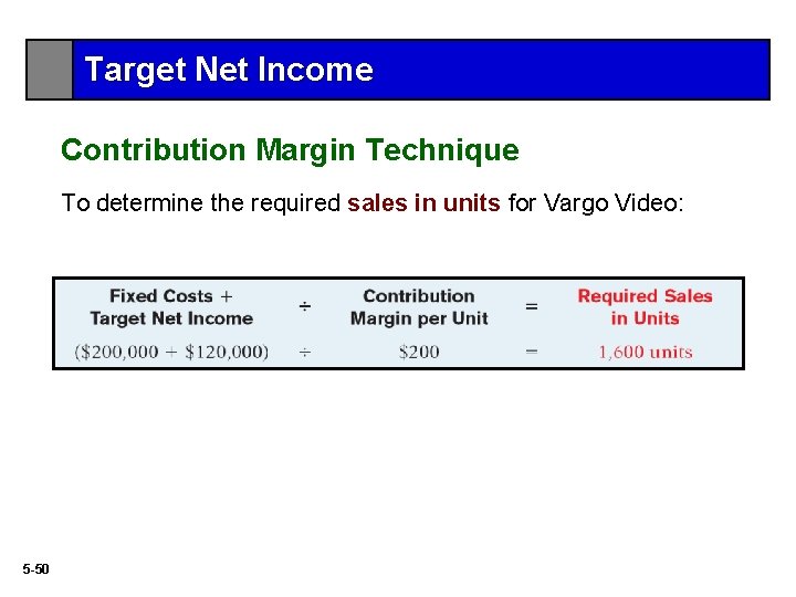 Target Net Income Contribution Margin Technique To determine the required sales in units for