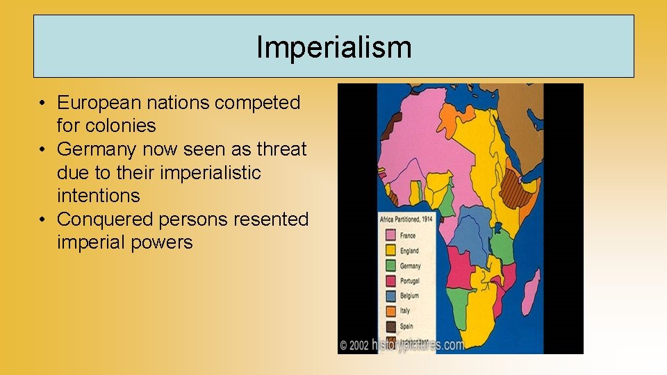 Imperialism • European nations competed for colonies • Germany now seen as threat due
