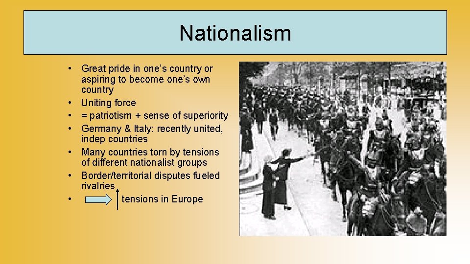 Nationalism • Great pride in one’s country or aspiring to become one’s own country