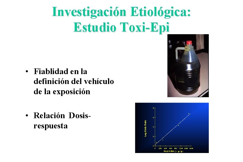 Investigación Etiológica: Estudio Toxi-Epi • Fiablidad en la definición del vehículo de la exposición