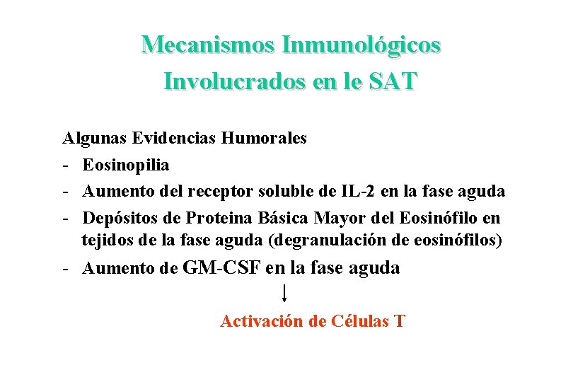 Mecanismos Inmunológicos Involucrados en le SAT Algunas Evidencias Humorales - Eosinopilia - Aumento del
