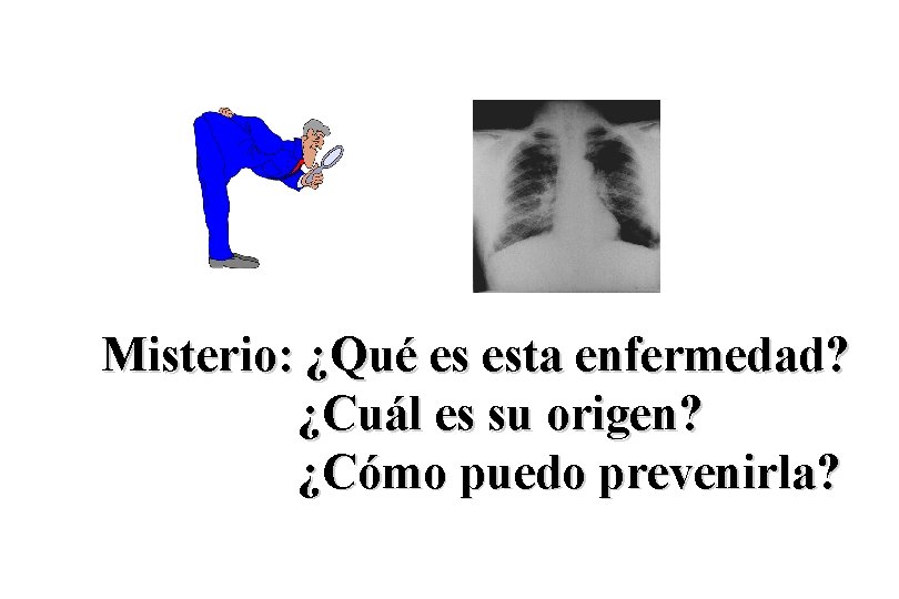 Misterio: ¿Qué es esta enfermedad? ¿Cuál es su origen? ¿Cómo puedo prevenirla? 