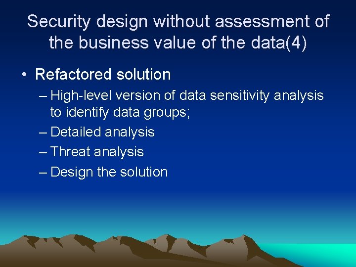 Security design without assessment of the business value of the data(4) • Refactored solution