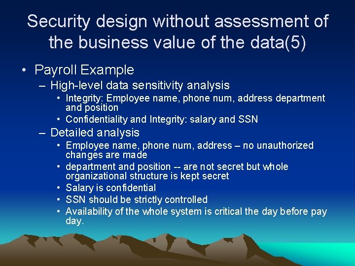 Security design without assessment of the business value of the data(5) • Payroll Example