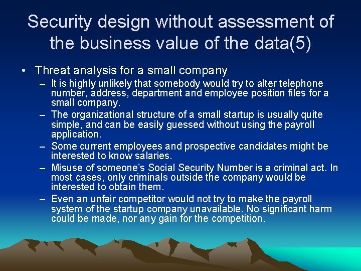 Security design without assessment of the business value of the data(5) • Threat analysis