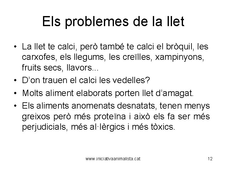 Els problemes de la llet • La llet te calci, però també te calci