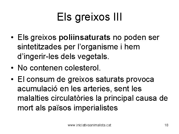 Els greixos III • Els greixos poliinsaturats no poden ser sintetitzades per l’organisme i