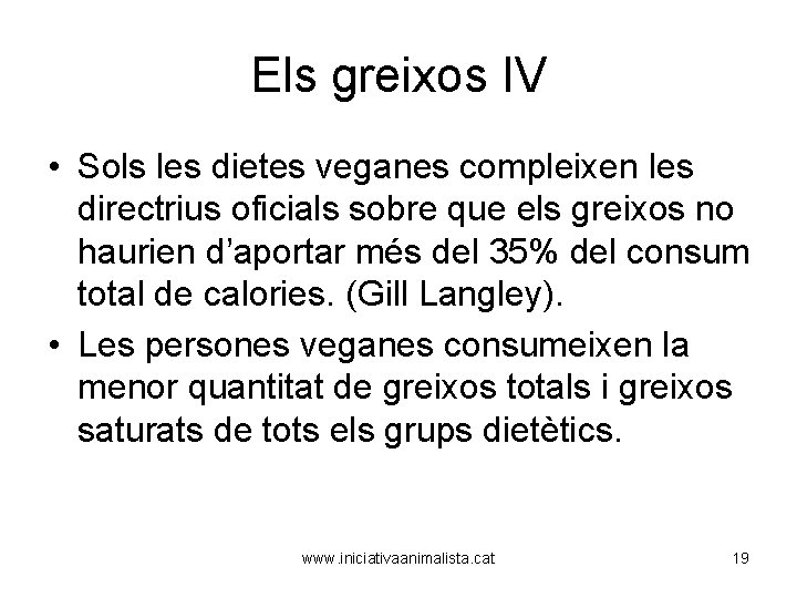 Els greixos IV • Sols les dietes veganes compleixen les directrius oficials sobre que