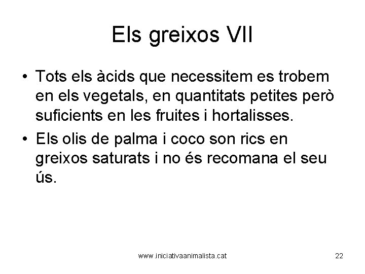 Els greixos VII • Tots els àcids que necessitem es trobem en els vegetals,