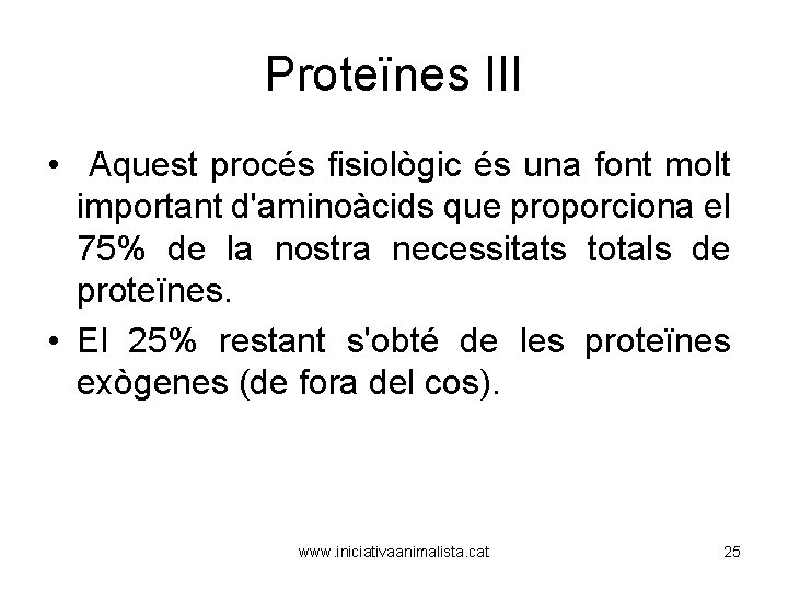 Proteïnes III • Aquest procés fisiològic és una font molt important d'aminoàcids que proporciona