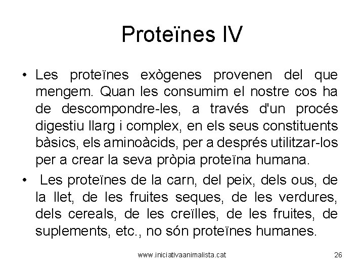 Proteïnes IV • Les proteïnes exògenes provenen del que mengem. Quan les consumim el