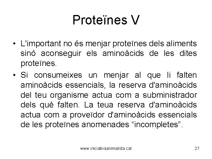 Proteïnes V • L'important no és menjar proteïnes dels aliments sinó aconseguir els aminoàcids