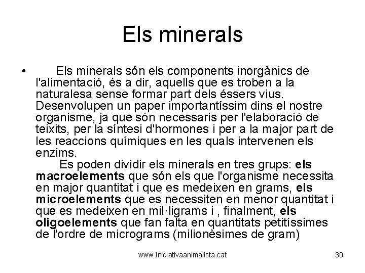 Els minerals • Els minerals són els components inorgànics de l'alimentació, és a dir,