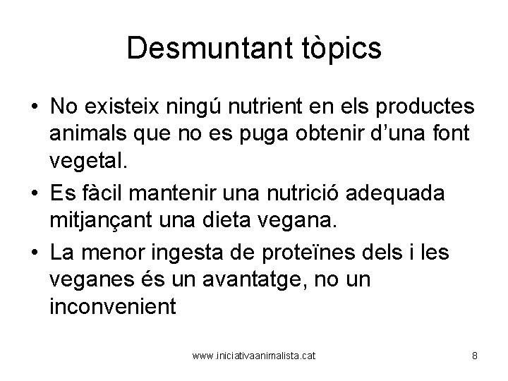 Desmuntant tòpics • No existeix ningú nutrient en els productes animals que no es