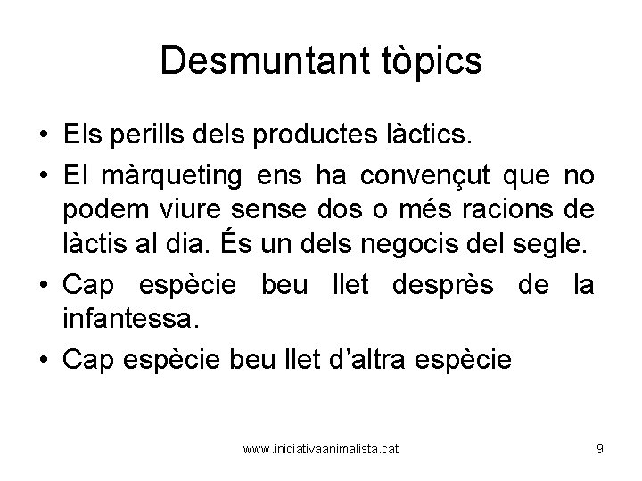 Desmuntant tòpics • Els perills dels productes làctics. • El màrqueting ens ha convençut