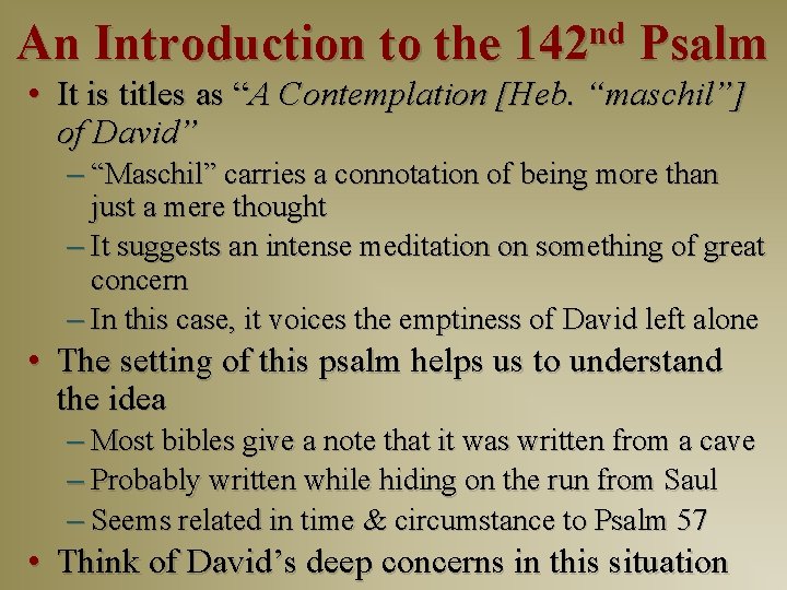 An Introduction to the 142 nd Psalm • It is titles as “A Contemplation