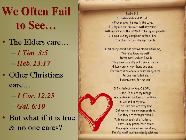 We Often Fail to See… • The Elders care… – 1 Tim. 3: 5