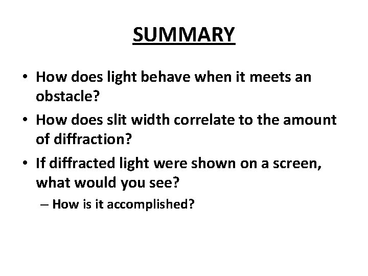 SUMMARY • How does light behave when it meets an obstacle? • How does