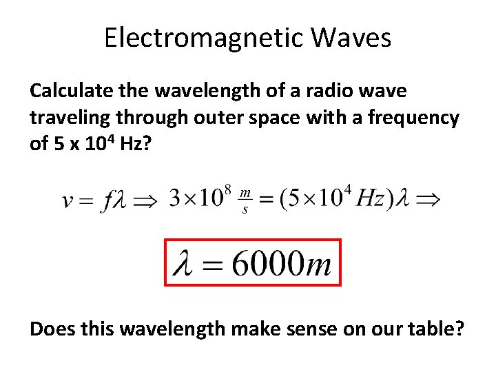 Electromagnetic Waves Calculate the wavelength of a radio wave traveling through outer space with