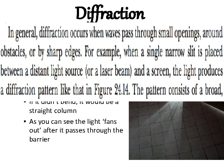 Diffraction • Diffraction is the bending of a wave around a barrier Know any