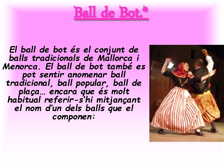 Ball de Bot. * El ball de bot és el conjunt de balls tradicionals