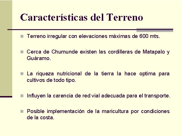 Características del Terreno n Terreno irregular con elevaciones máximas de 600 mts. n Cerca