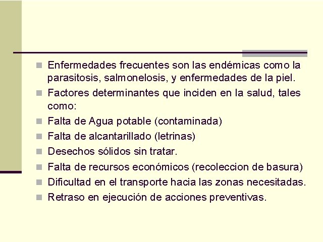 n Enfermedades frecuentes son las endémicas como la n n n n parasitosis, salmonelosis,