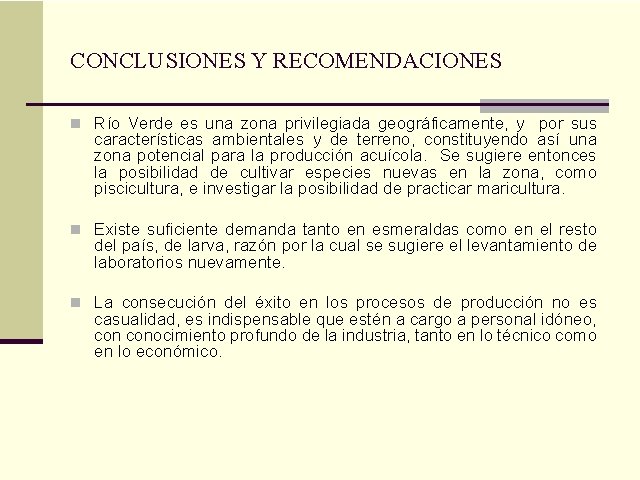 CONCLUSIONES Y RECOMENDACIONES n Río Verde es una zona privilegiada geográficamente, y por sus