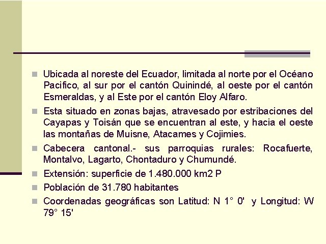 n Ubicada al noreste del Ecuador, limitada al norte por el Océano n n