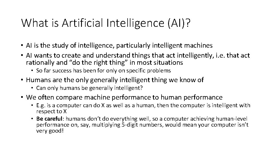 What is Artificial Intelligence (AI)? • AI is the study of intelligence, particularly intelligent