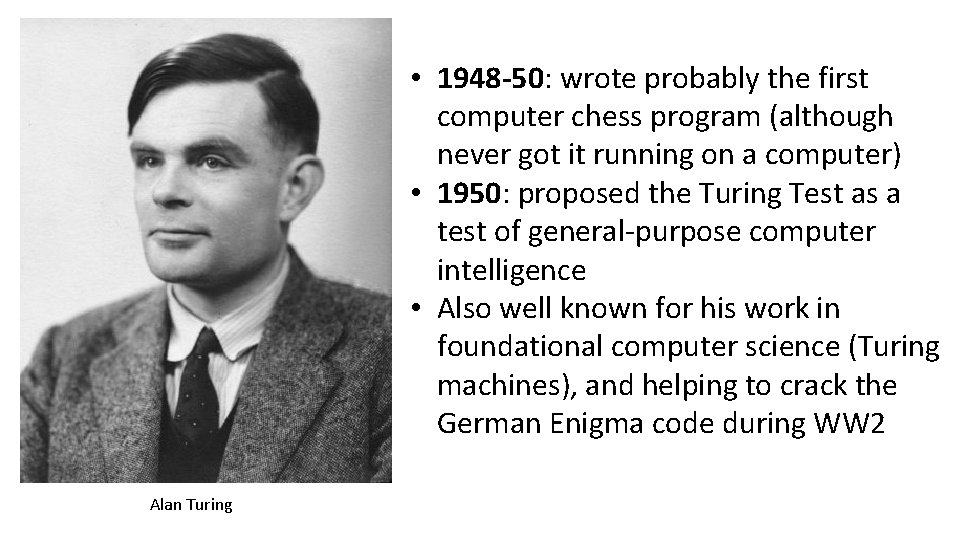  • 1948 -50: wrote probably the first computer chess program (although never got