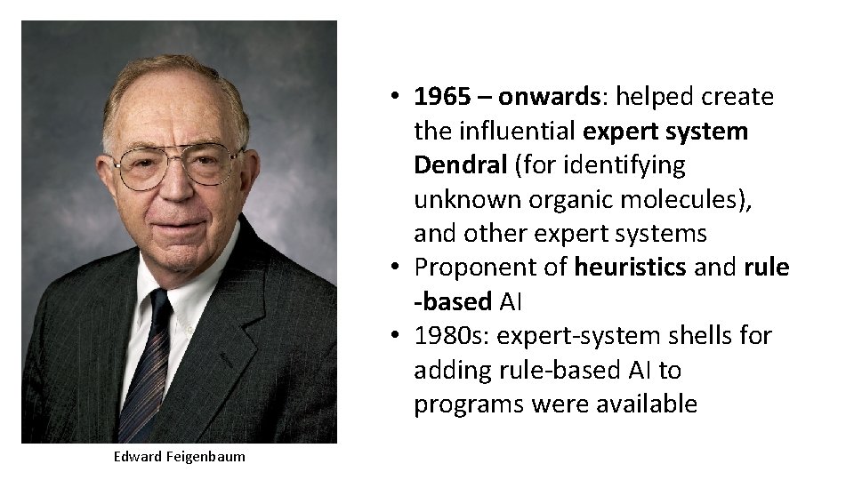  • 1965 – onwards: helped create the influential expert system Dendral (for identifying