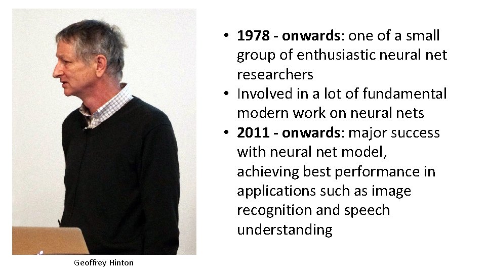  • 1978 - onwards: one of a small group of enthusiastic neural net