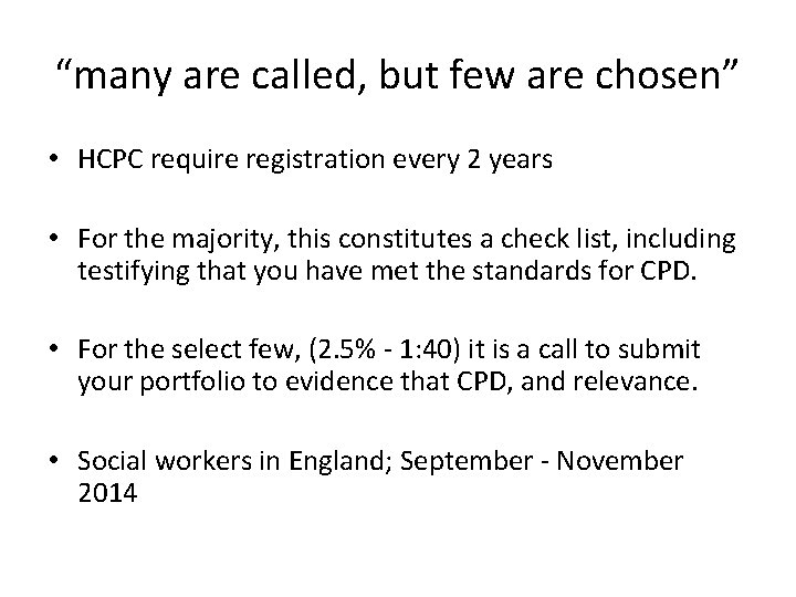 “many are called, but few are chosen” • HCPC require registration every 2 years “many are called, but few are chosen” • HCPC require registration every 2 years