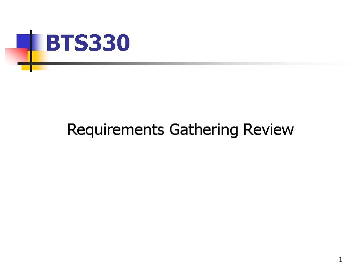 BTS 330 Requirements Gathering Review 1 